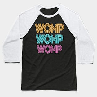 Womp Womp Womp Baseball T-Shirt